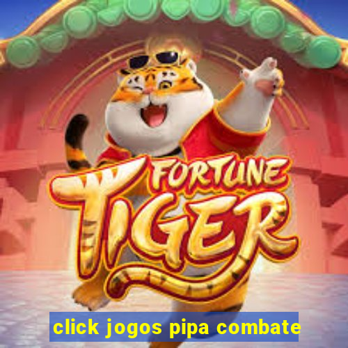 click jogos pipa combate